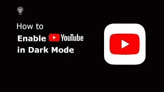 🔵How to enable YouTube Dark Mode?