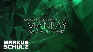 Markus Schulz Presents Dakota - Manray | Sam WOLFE Remix