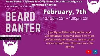 Beard Banter - Episode 50 - @AlyssaSec - Sets Matt Straight on Mentorship Advice!!