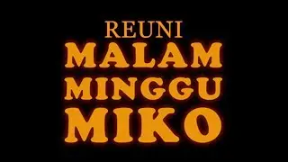 REUNI MALAM MINGGU MIKO