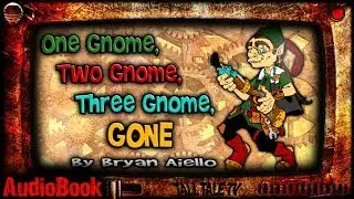 One Gnome, Two Gnome, Three Gnome, Gone  🎙️ a Comedic Fantasy Short Story 🎙️ by Bryan Aiello