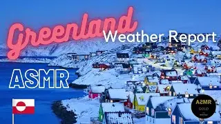 Greenland Weather Report - ASMR