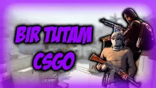 BİR TUTCAM CSGO 👑