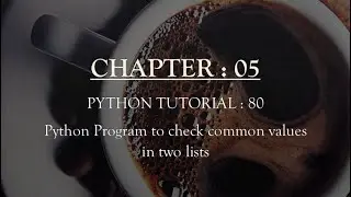 Python Tutorial 80 : Python Program to Check Common values in two lists