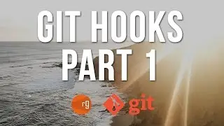 Git Hooks Part 1 - Getting Started