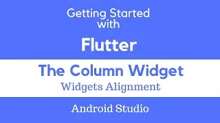 Flutter Column Widget. Horizontal & Vertical alignment.