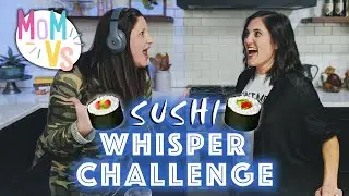 Mom Vs Sushi Whisper Challenge | The Whisper Challenge - Food Edition with Nicole and Elise