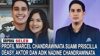 Profil Marcel Chandrawinata Suami Priscilla Deasy, Rupanya Aktor dan Adik Nadine Chandrawinata
