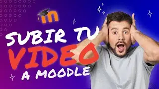 [TUTORIALES] Aprender a subir tus VIDEOS a MOODLE para us clases, será una tarea FÁCIL.