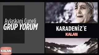 Grup Yorum - Avlaskani Cuneli [Karadeniz'e Kalan - © 2013 Kalan Müzik]