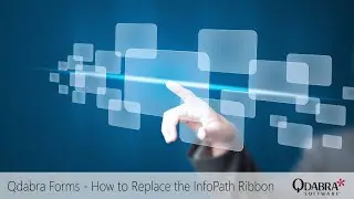 Qdabra Forms - How to Replace the InfoPath Ribbon: Qdabra Webinars 2022-08-25