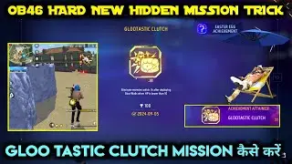 OB46 GLOOTASTIC CLUTCH ACHIEVEMENT NEW MISSION FREE FIRE HOW TO COMPLETE UPDATE IN FF HIDDEN TRICK