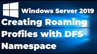 12. Creating Roaming Profiles with DFS Namespace
