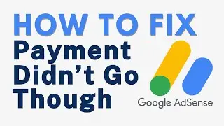 How to Fix Google AdSense Payment Didn't Go Through