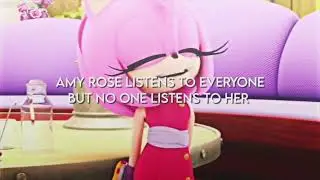 Amy Rose listens to everyone but no one listens to her