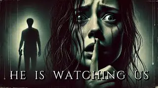 "He Is Watching Us" Creepypasta | r/NoSleep