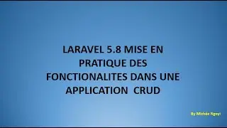 6 Migrations Mise en pratique des fonctionalités de Laravel 5.8 dans une application CRUD
