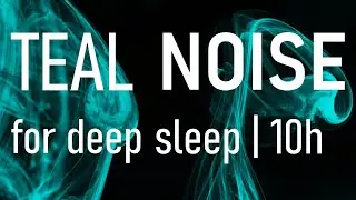 Dark Teal Noise | For deep sleep, relaxation | 10 hours