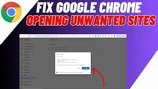 How To Fix Google Chrome Opening Unwanted Sites On New Tab Automatically
