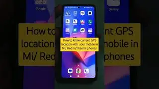 How to know current GPS location with your mobile in Mi/ Redmi/ Xiaomi phones #shorts #gps #mi