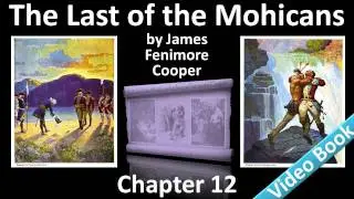 Chapter 12 - The Last of the Mohicans by James Fenimore Cooper