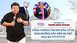 T.T Trump Đắc Cử Sẽ Ảnh Hưởng Xấu Đến Hệ Thống Di Trú Hoa Kỳ ? | VP Di Trú Thiên Nhật Hoàng