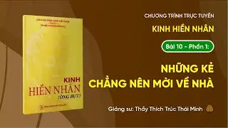 🔴 [TRỰC TIẾP] Pháp thoại: "Những kẻ chẳng nên mời về nhà" - Kinh Hiền Nhân (Bài 10 - Phần 1)