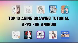 Top 10 Best Anime Drawing Tutorial Apps for Android