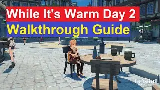 Guide Walkthrough While It's Warm Day 2  | Genshin Impact