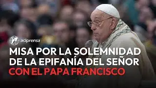 EN VIVO | Santa Misa del Papa Francisco en la fiesta de la Epifanía | 6 de enero 2025