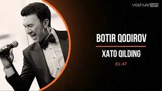 Botir Qodirov - Xato Qilding | Ботир Кодиров - Хато Килдинг