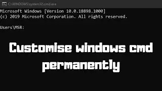 how to customize windows command prompt permanently