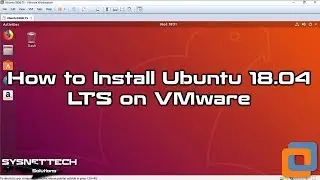 How to Install Ubuntu 18.04 LTS and VMware Tools on VMware Workstation 14/15 | SYSNETTECH Solutions