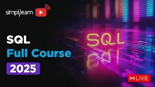 SQL Full Course 2025 | SQL Tutorial for Beginners | SQL Beginner to Advanced Training | Simplilearn