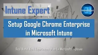 Microsoft Intune Setup and Configure Google Chrome for Deployment to Windows 10 v1