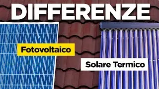 Fotovoltaico e Solare Termico: Guida alle differenze