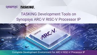 TASKING Development Tools on Synopsys ARC-V RISC-V Processor IP | Synopsys