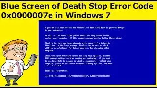 Blue Screen of Death Stop Error Code 0x0000007e in Windows 7