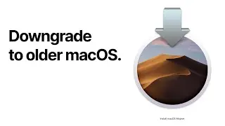 Downgrade Tutorial - Revert to older macOS