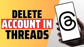 How To Delete Account In Thread - Full Guide