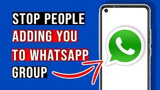 How to Stop Anyone Adding You to a WhatsApp Group - Quick Guide