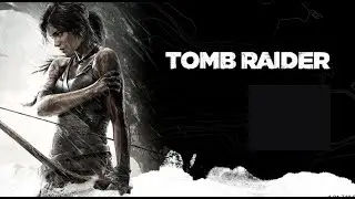 ПРОХОЖДЕНИЕ ИГРЫ  tomb raider ( 2013 ) 1 ЧАСТЬ