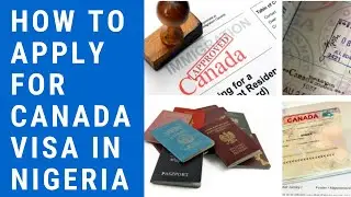 How To Apply For Canada Visa In Nigeria