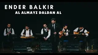 Ender BALKIR -Al Almayı Daldan Al