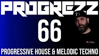 PROGREZZ Episode 66 - Progressive House, Melodic Techno and Progressive Breakbeat Show 2021
