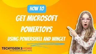 How to Install Windows PowerToys using Powershell