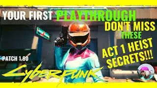 Cyberpunk 2077 Guide: ACT 1 Heist Secrets!! For New Beginners & Returning Players!  Patch 1.6