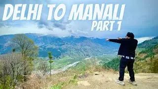DELHI TO MANALI !! Himachal Pradesh series | Manali part 1
