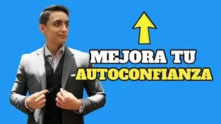 Cómo mejorar la CONFIANZA EN UNO MISMO