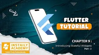 Flutter Tutorial: Chapter 9 - Part 1 | Introducing Stateful Widgets